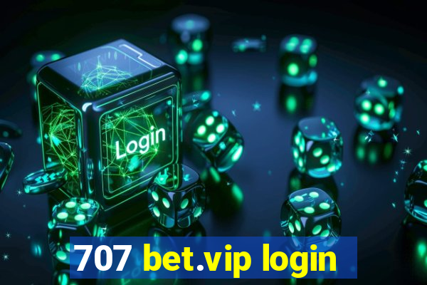 707 bet.vip login